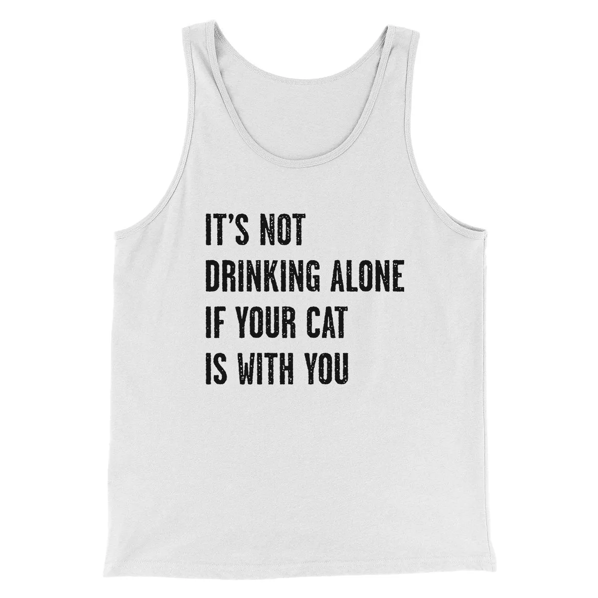 It's Not Drinking Alone If Your Cat Is With You Men/Unisex Tank Top
