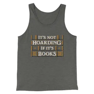 It's Not Hoarding If It's Books Funny Men/Unisex Tank
